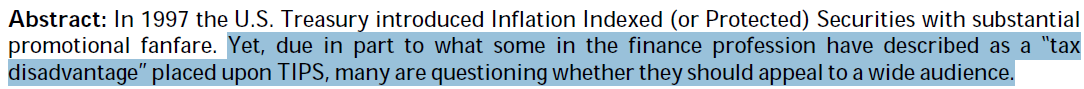 A quote that says "Yet, due in part to what some in the finance profession have described as a "Tax disadvantage" placed upon TIPS, many are questioning whether they should appeal to a wide audience."