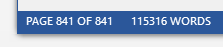 Screenshot of bottom of Word file that's 841 pages long and has 115,316 words.